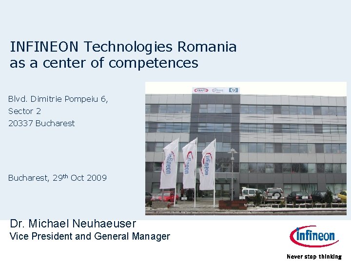 INFINEON Technologies Romania as a center of competences Blvd. Dimitrie Pompeiu 6, Sector 2