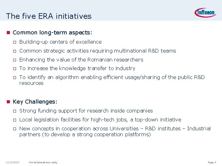 The five ERA initiatives n Common long-term aspects: o Building-up centers of excellence o