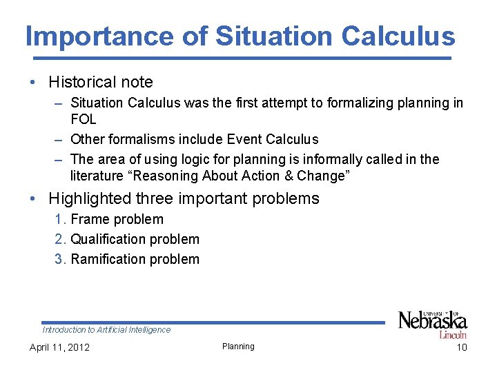 Importance of Situation Calculus • Historical note – Situation Calculus was the first attempt