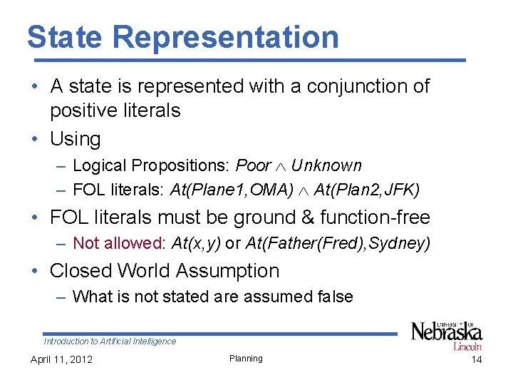 State Representation • A state is represented with a conjunction of positive literals •