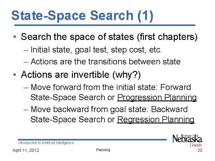 State-Space Search (1) • Search the space of states (first chapters) – Initial state,