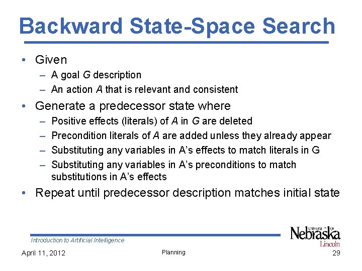 Backward State-Space Search • Given – A goal G description – An action A
