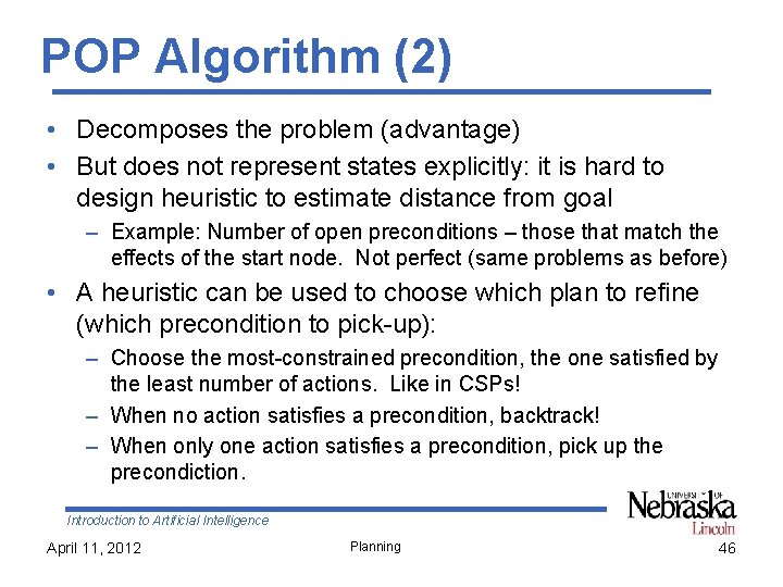 POP Algorithm (2) • Decomposes the problem (advantage) • But does not represent states