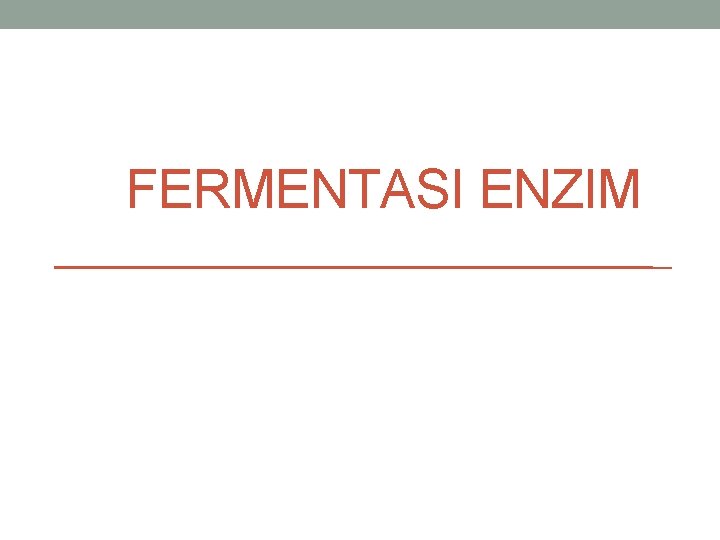 FERMENTASI ENZIM 