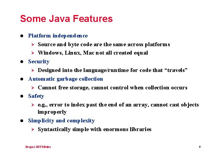 Some Java Features l l l Platform independence Ø Source and byte code are