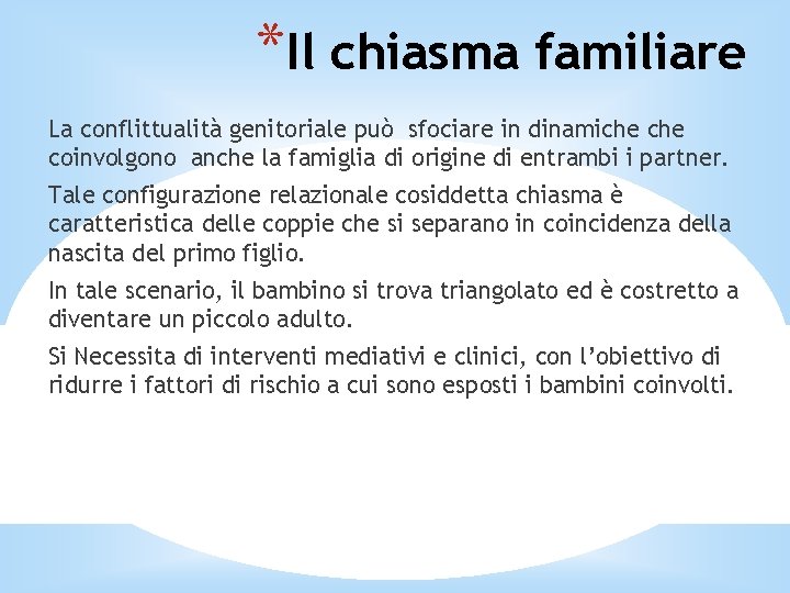 *Il chiasma familiare La conflittualità genitoriale può sfociare in dinamiche coinvolgono anche la famiglia