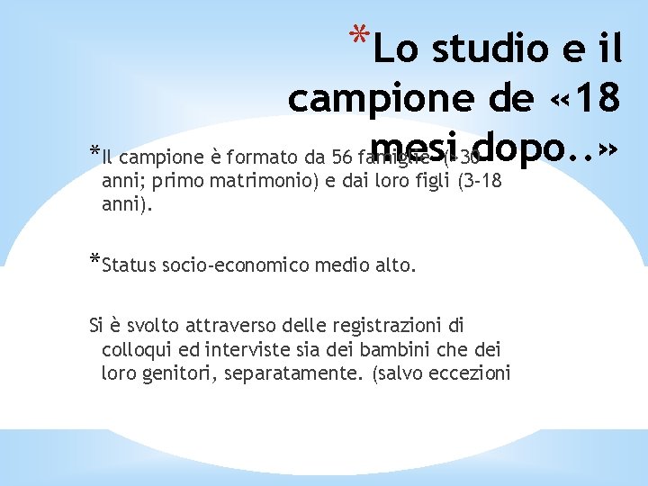 *Lo studio e il campione de « 18 mesi(>30 dopo. . » *Il campione