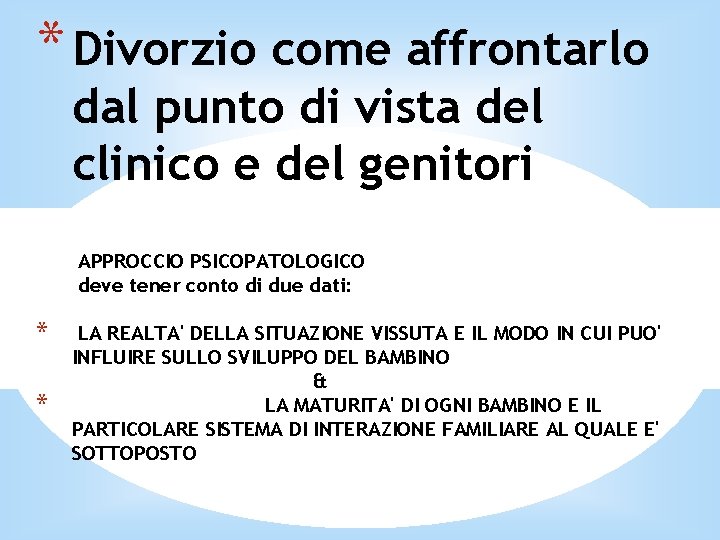 * Divorzio come affrontarlo dal punto di vista del clinico e del genitori APPROCCIO