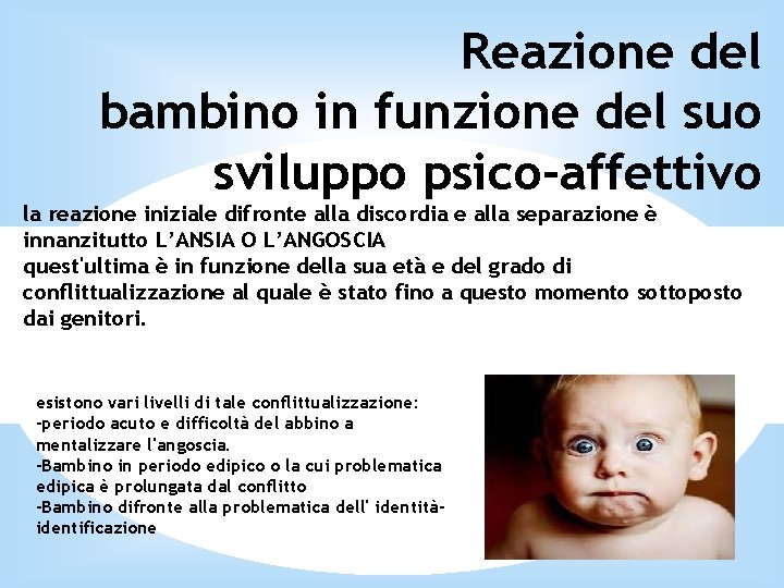 Reazione del bambino in funzione del suo sviluppo psico-affettivo la reazione iniziale difronte alla