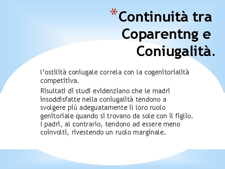 *Continuità tra Coparentng e Coniugalità. l’ostilità coniugale correla con la cogenitorialità competitiva. Risultati di