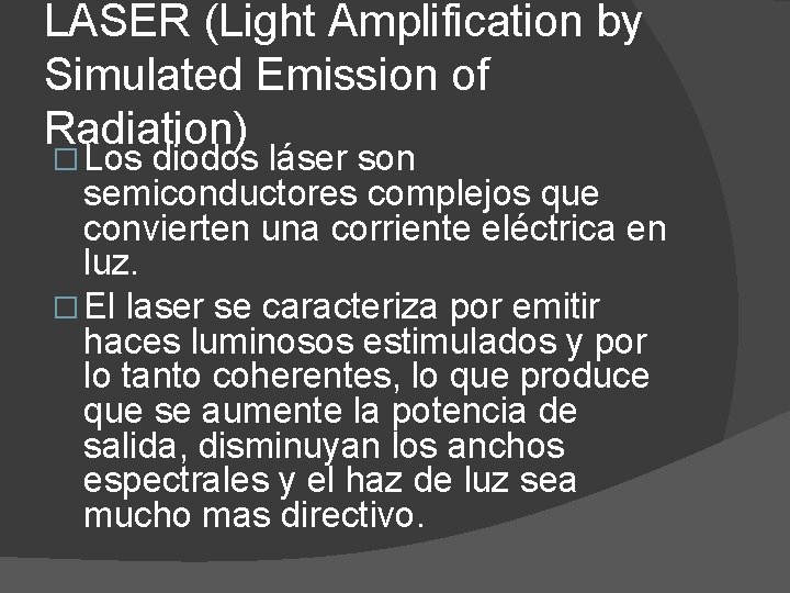 LASER (Light Amplification by Simulated Emission of Radiation) � Los diodos láser son semiconductores