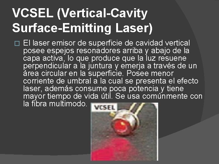VCSEL (Vertical-Cavity Surface-Emitting Laser) � El laser emisor de superficie de cavidad vertical posee