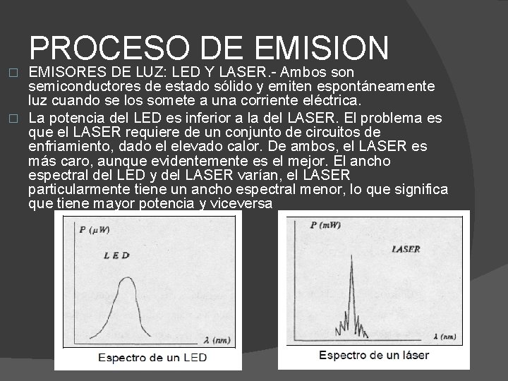 PROCESO DE EMISION EMISORES DE LUZ: LED Y LASER. - Ambos son semiconductores de