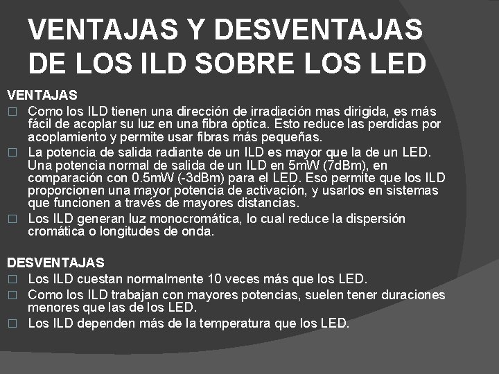 VENTAJAS Y DESVENTAJAS DE LOS ILD SOBRE LOS LED VENTAJAS � Como los ILD