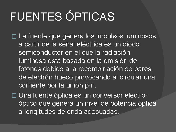 FUENTES ÓPTICAS La fuente que genera los impulsos luminosos a partir de la señal
