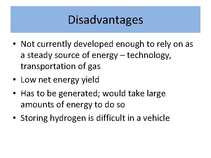 Disadvantages • Not currently developed enough to rely on as a steady source of