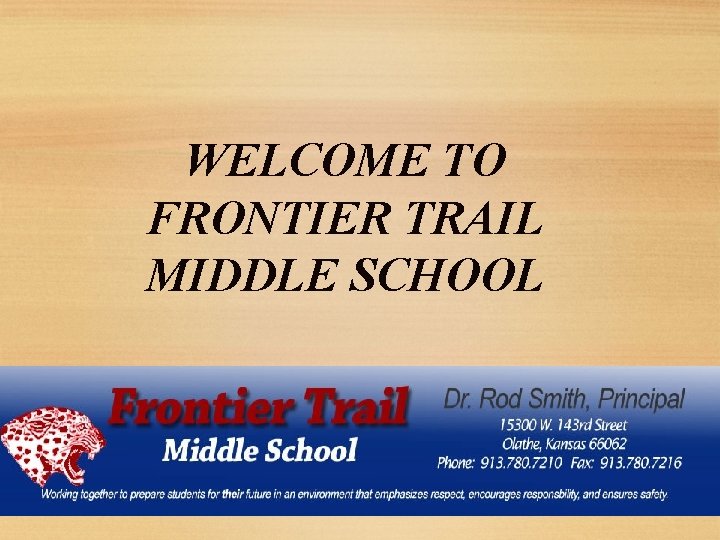 WELCOME TO FRONTIER TRAIL MIDDLE SCHOOL 