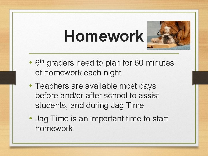 Homework • 6 th graders need to plan for 60 minutes of homework each
