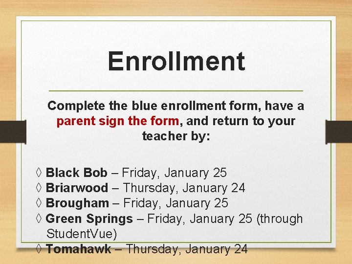 Enrollment Complete the blue enrollment form, have a parent sign the form, and return