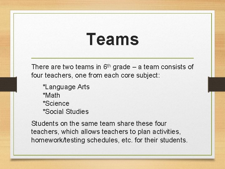 Teams There are two teams in 6 th grade – a team consists of