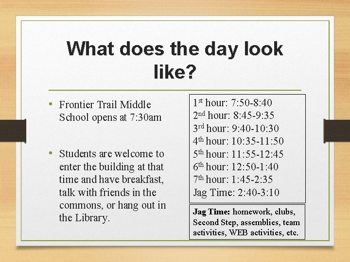What does the day look like? • Frontier Trail Middle School opens at 7: