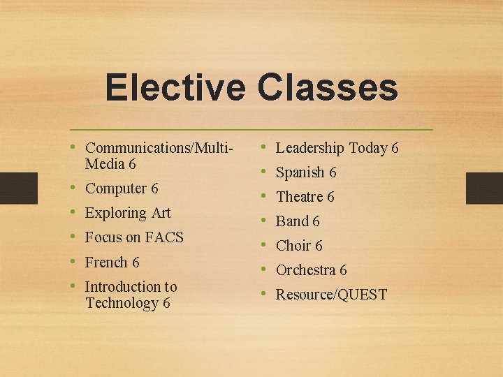 Elective Classes • Communications/Multi. Media 6 • • • Computer 6 Exploring Art Focus
