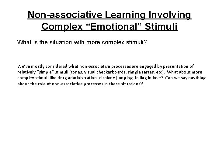 Non-associative Learning Involving Complex “Emotional” Stimuli What is the situation with more complex stimuli?