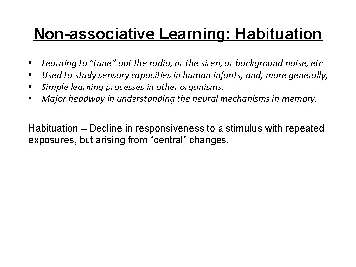 Non-associative Learning: Habituation • • Learning to “tune” out the radio, or the siren,