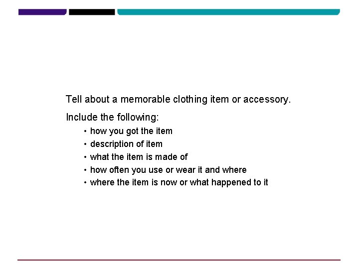 Tell about a memorable clothing item or accessory. Include the following: • • •