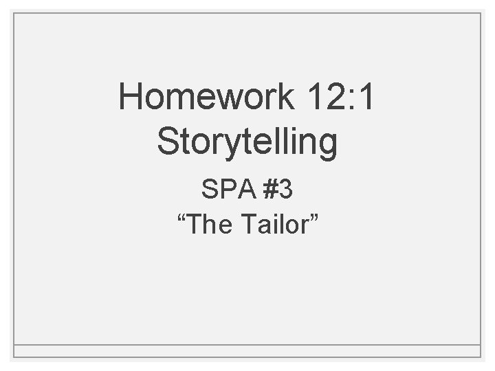 Homework 12: 1 Storytelling SPA #3 “The Tailor” 