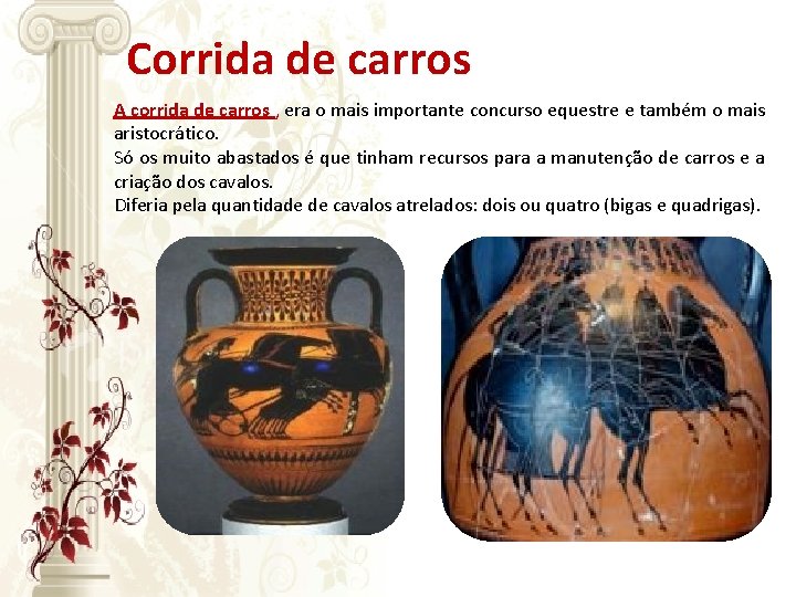 Corrida de carros A corrida de carros , era o mais importante concurso equestre