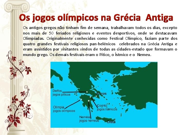 Os jogos olímpicos na Grécia Antiga Os antigos gregos não tinham fim de semana,