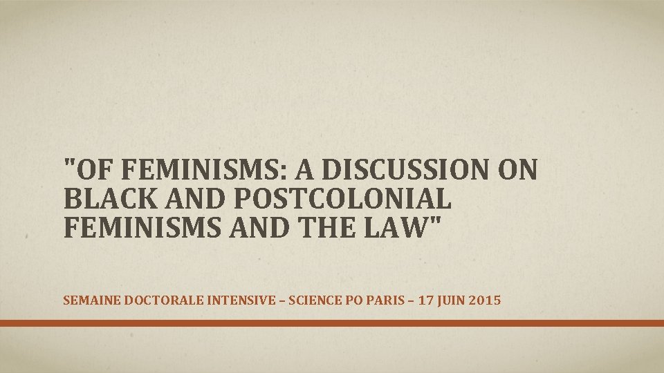 "OF FEMINISMS: A DISCUSSION ON BLACK AND POSTCOLONIAL FEMINISMS AND THE LAW" SEMAINE DOCTORALE