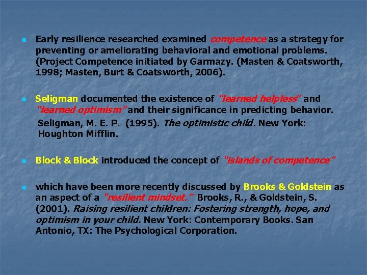 n n Early resilience researched examined competence as a strategy for preventing or ameliorating