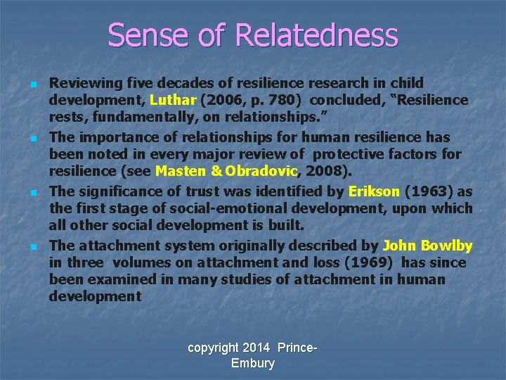 Sense of Relatedness n n Reviewing five decades of resilience research in child development,