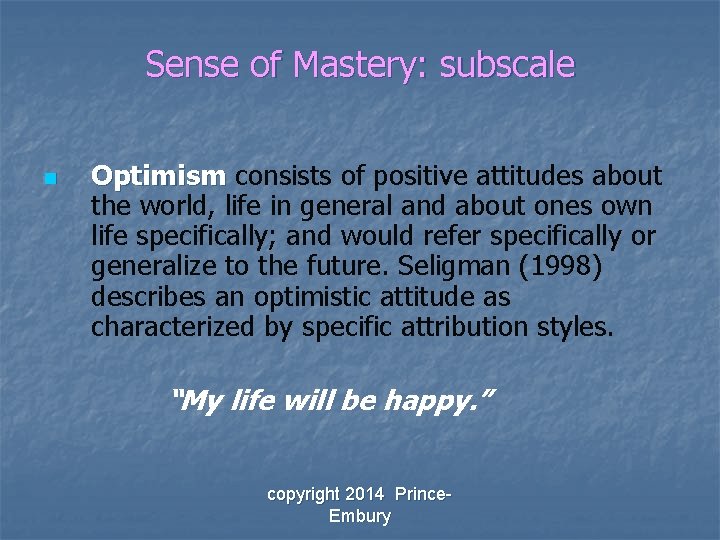 Sense of Mastery: subscale n Optimism consists of positive attitudes about Optimism the world,