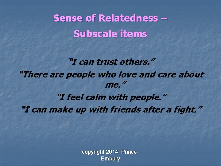 Sense of Relatedness – Subscale items “I can trust others. ” “There are people