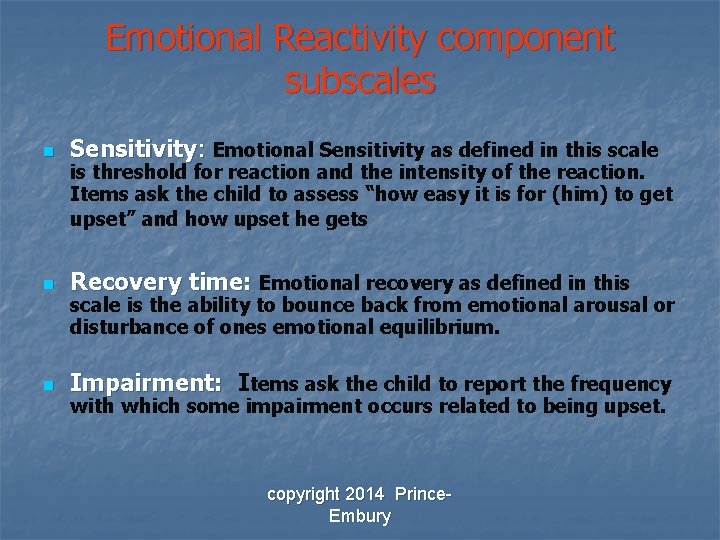Emotional Reactivity component subscales n Sensitivity: Emotional Sensitivity as defined in this scale n