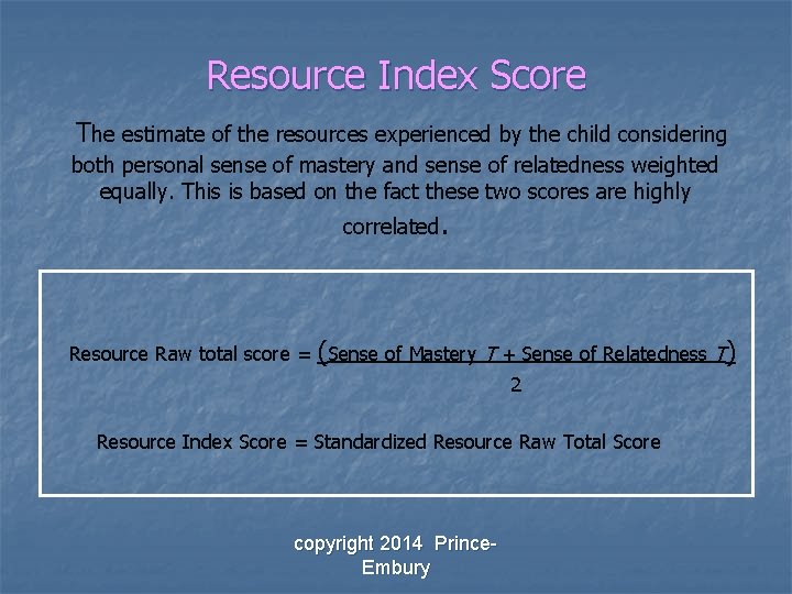 Resource Index Score The estimate of the resources experienced by the child considering both