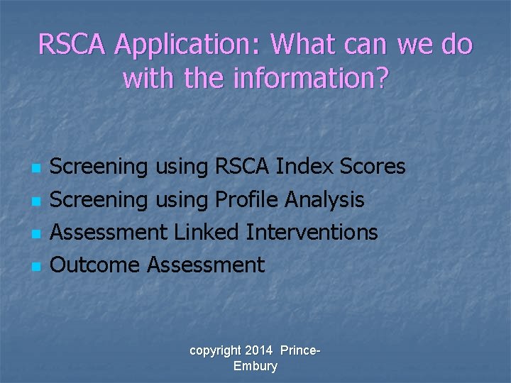 RSCA Application: What can we do with the information? n n Screening using RSCA