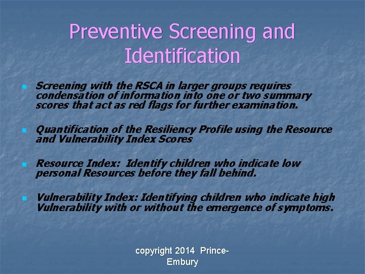 Preventive Screening and Identification n Screening with the RSCA in larger groups requires condensation