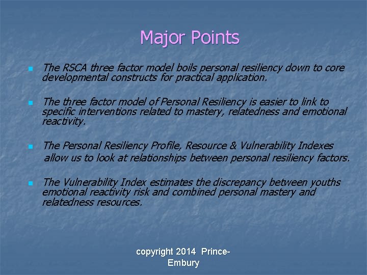 Major Points n n The RSCA three factor model boils personal resiliency down to