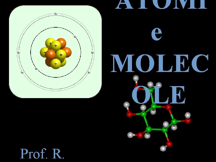 ATOMI e MOLEC OLE Prof. R. 