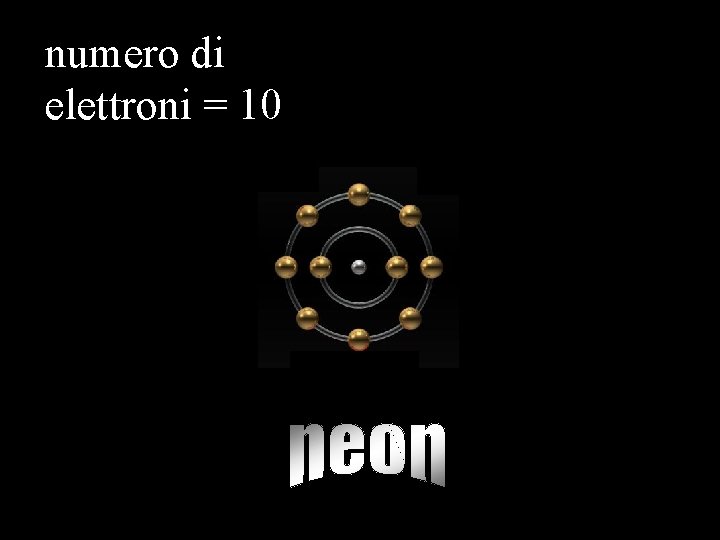 numero di elettroni = 10 