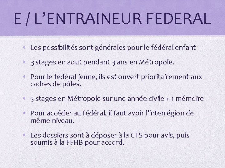 E / L’ENTRAINEUR FEDERAL • Les possibilités sont générales pour le fédéral enfant •