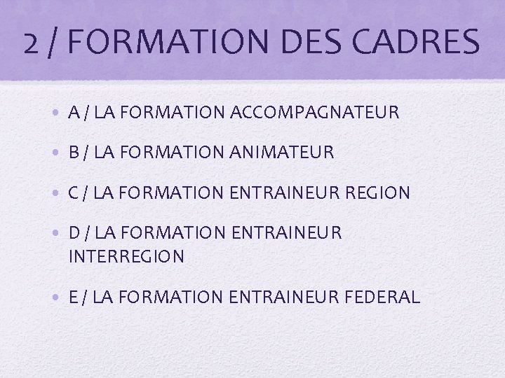 2 / FORMATION DES CADRES • A / LA FORMATION ACCOMPAGNATEUR • B /
