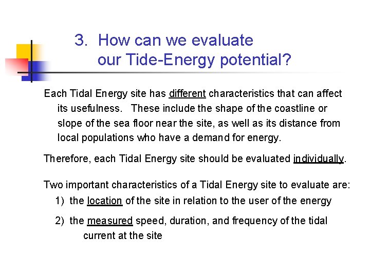 3. How can we evaluate our Tide-Energy potential? Each Tidal Energy site has different