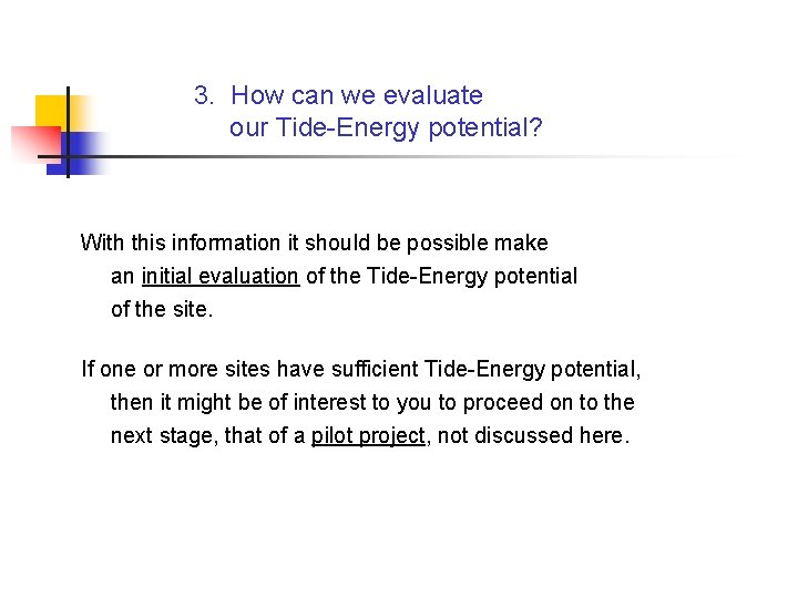 3. How can we evaluate our Tide-Energy potential? With this information it should be