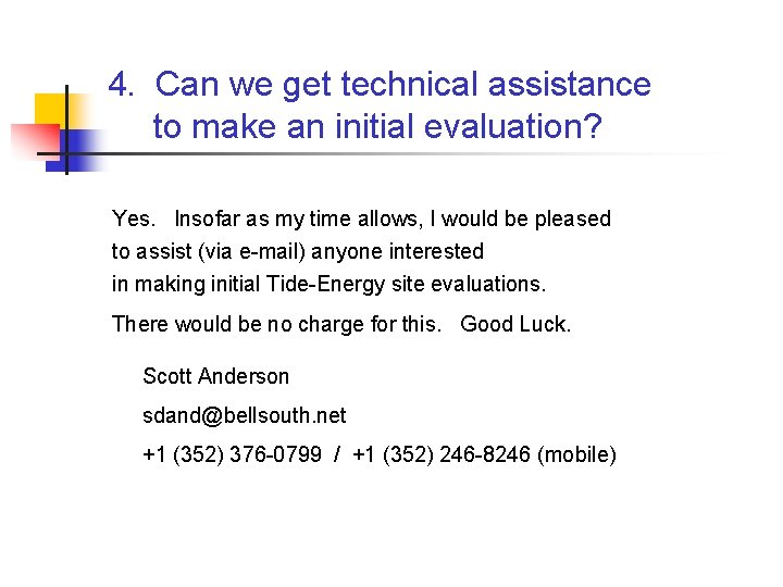4. Can we get technical assistance to make an initial evaluation? Yes. Insofar as