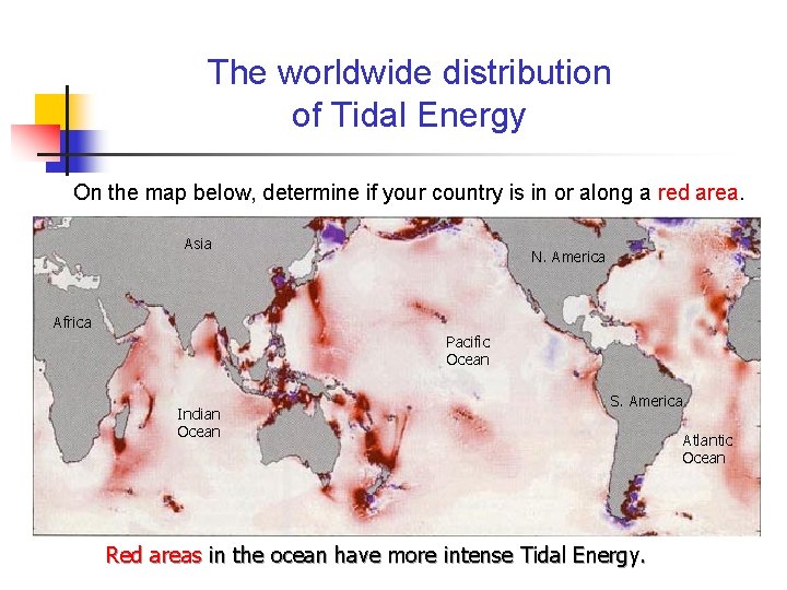 The worldwide distribution of Tidal Energy On the map below, determine if your country